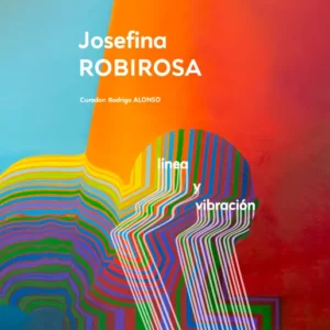 LÍNEA Y VIBRACIÓN | Josefina ROBIROSA