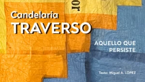 CANDELARIA TRAVERSO – AQUELLO QUE PERSISTE