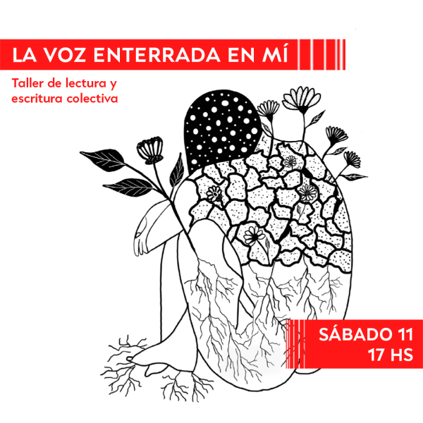 LA VOZ ENTERRADA EN MÍ: Taller de lectura y escritura colectiva